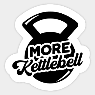 More Kettlebell Weightlifting Physical Fitness Pun Sticker